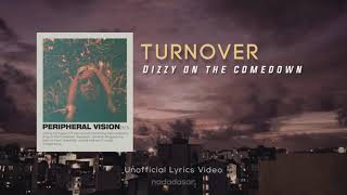 TURNOVER - DIZZY ON THE COMEDOWN (LYRICS)