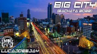 LucaJdeejay - Big City (Bachata 2022)