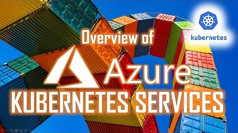 Overview of Azure Kubernetes Services