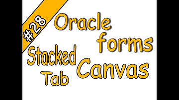 28-Oracle forms 11g | Stacked Canvas | Tab Canvas | أوراكل فورمز