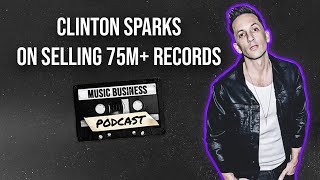 Clinton Sparks on Selling 75M+ records and Winning Big in the Music Business