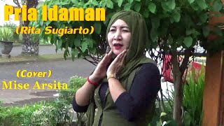 PRIA IDAMAN (Rita Sugiarto) Cover MIse Arsita