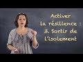 Activer la rsilience 3 sortir de lisolement blog23