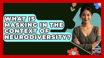 What Is Masking In The Context Of Neurodiversity? - Answers About Autism