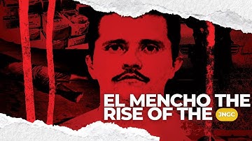 El Mencho The Rise of the Jalisco New Generation Cartel