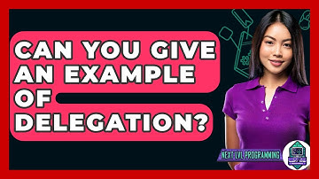 Can You Give An Example Of Delegation? - Next LVL Programming