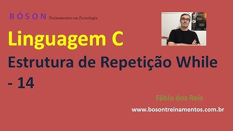 14 - Programação em Linguagem C - Estrutura de Repetição While