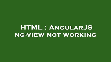 HTML : AngularJS ng-view not working