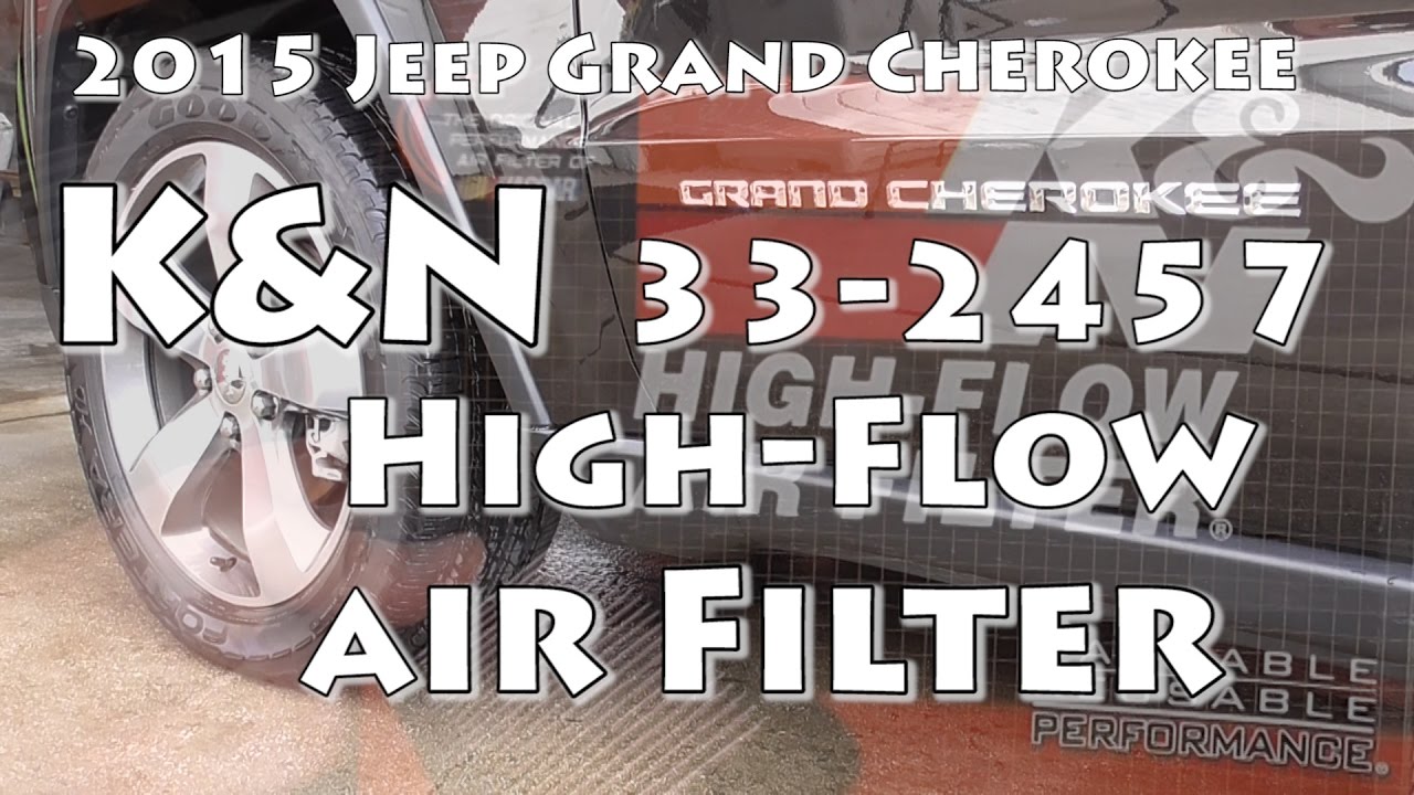 2015 Jeep Grand Cherokee K&N 33-2457 Air Filter - YouTube