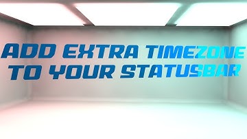 Add an Extra Time Zone to your Statusbar on  Your Android Device