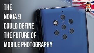 The Nokia 9 could define the future of mobile photography - with 5 sensors