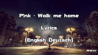 P!nk - Walk Me Home ((English/Deutsch))