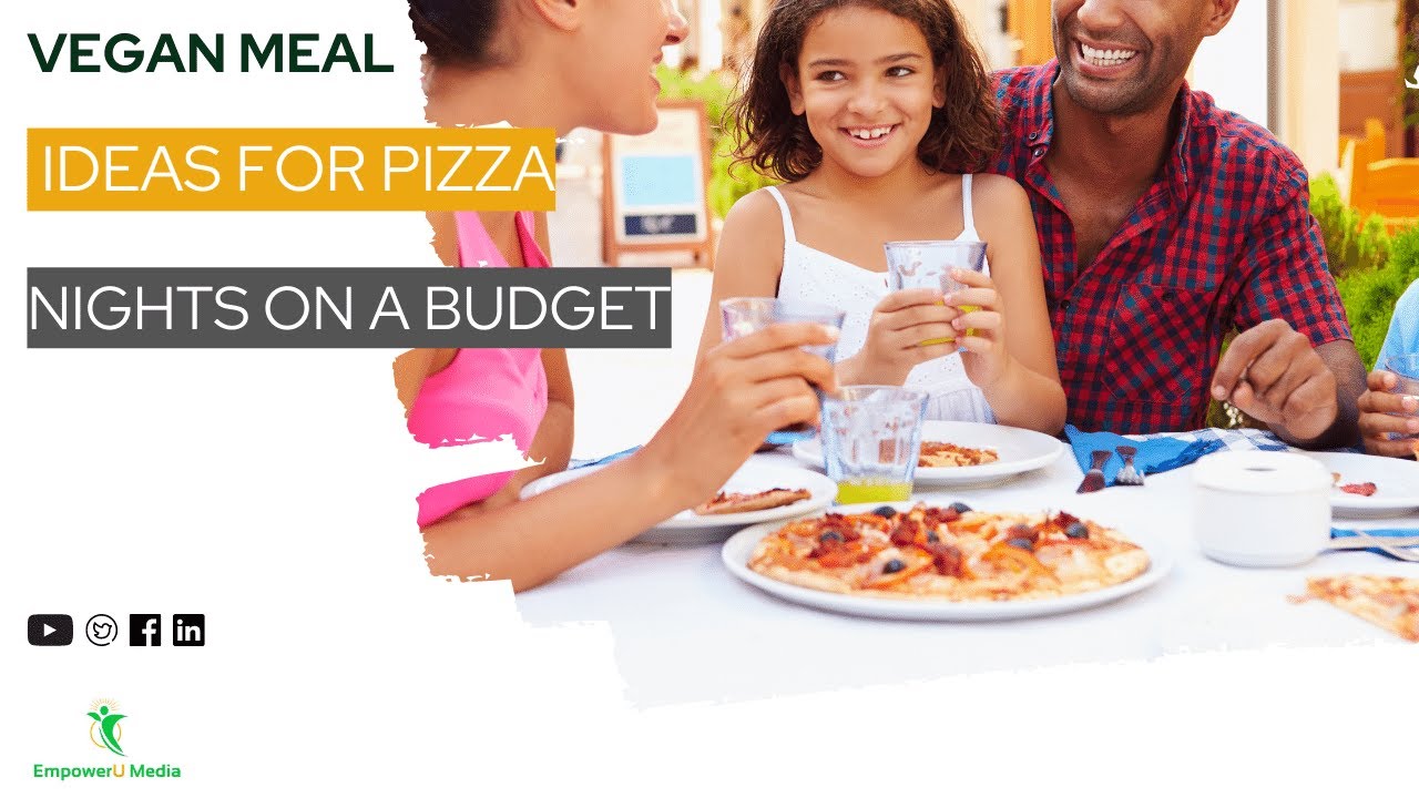 Vegan Meal Ideas for Pizza Nights on a Budget  | Vegan on a Budget