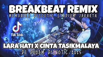 DJ REMIX LARA HATI X CINTA TASIKMALAYA 🎵 BREAKBEAT FULL BASS VIRAL TIKTOK 2025