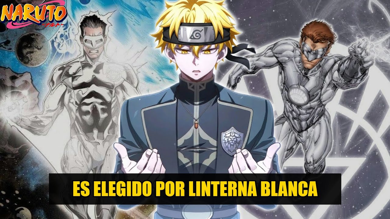 QHPS Naruto Era Elegido Por Linternas Blancas Y Obtenia Su Poder De Luz De La Creación?