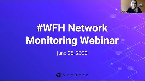 NetBeez WFH Network Monitoring Webinar | Aired on 6/25/2020