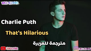 Charlie Puth | That's Hilarious | Arabic Sub |  مترجمة للعربية |