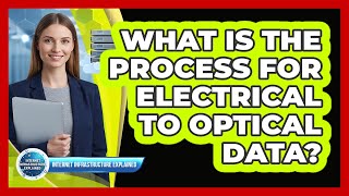 What Is The Process For Electrical To Optical Data? Wealth