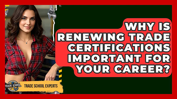 Why Is Renewing Trade Certifications Important For Your Career? - Trade School Experts