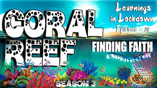 The Coral Reef  || Sunday School Lessons || Learnings in Lockdown - Episode 28 || Season 3