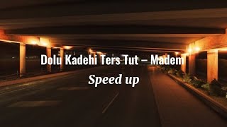 Dolu Kadehi Ters Tut – Madem (Speed up) Resimi