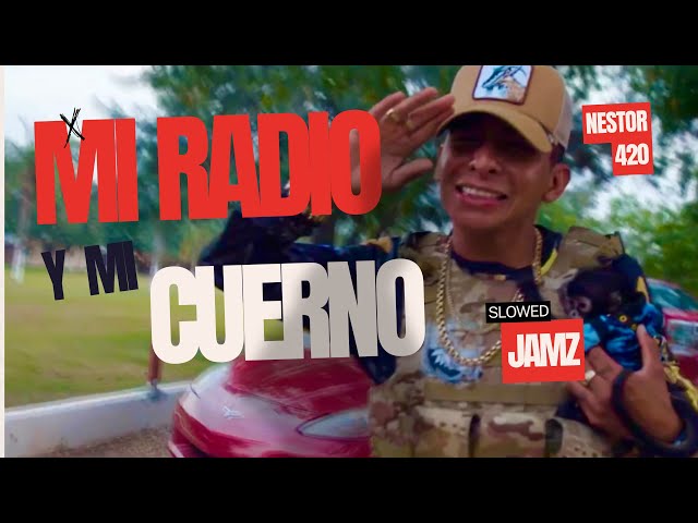 Nestor420 x Slowed Jamz - Mi Radio Y Mi Cuerno (Slowed Jamz Version) class=