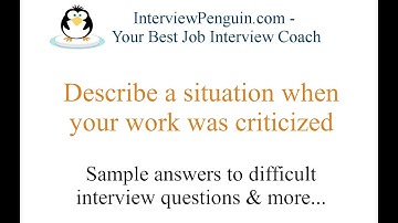 Describe a situation when your work was criticized - 3 sample answers & more