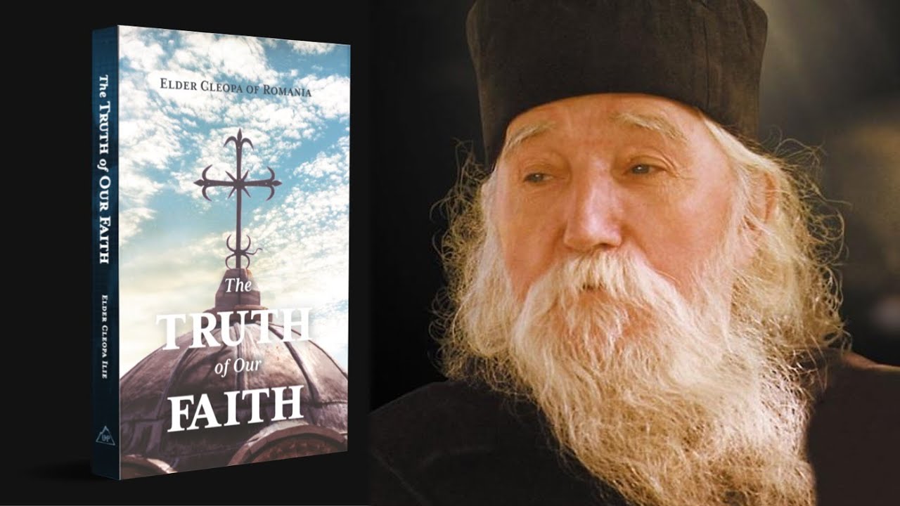 The Truth of Our Faith by Elder Cleopa of Romania Book Trailer YouTube