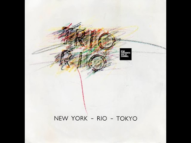 Trio Rio - New York, Rio, Tokyo (1986) (LYRICS) FM HORIZONTE 94.3