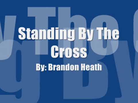 Standing By the Cross Brandon Heath