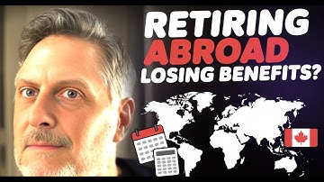 Retiring Outside Canada: Will You Lose Your CPP, OAS & GIS? (2025)