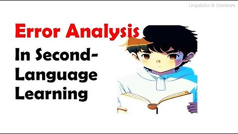 what is Error Analysis in Second Language Learning | definition | explanation