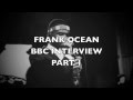 Capture de la vidéo Frank Ocean Interview On Bbc With Zane Lowe [Part 1]