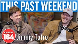 Jimmy Tatro | This Past Weekend w/ Theo Von #164