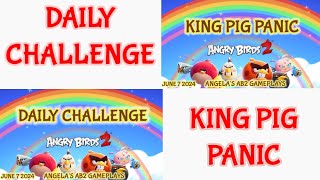 Angry birds 2 Daily Challenge & King Pig Panic 7/06/2024 - 8/06/2024