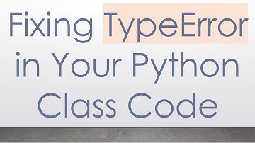 Fixing TypeError in Your Python Class Code