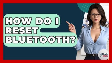 How Do I Reset Bluetooth? - Ultimate Life Hacks