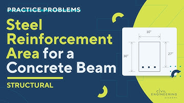 Civil PE Exam – Structural – Calculate the Steel Reinforcement for a Concrete Beam