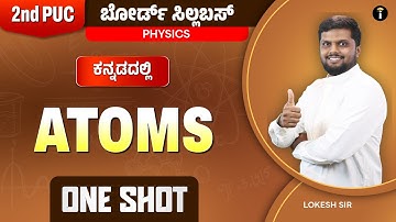 Atoms - 12 | One Shot | 2nd PUC Karnataka | Physics | In Kannada