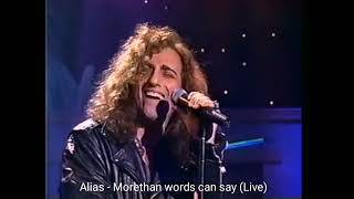 Alias - Morethan words can say ( I need you now) Live with lyrics