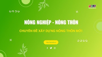 Nông nghiệp - Nông thôn: Tháo gỡ khó khăn trong xây dựng NTM (26/3/2024)| THLC