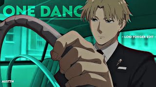 Loid Forger - One Dance [Edit/AMV] Quick!