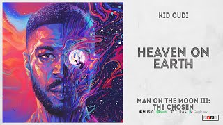 Kid Cudi - &quot;Heaven on Earth&quot; (Man On The Moon 3: The Chosen)