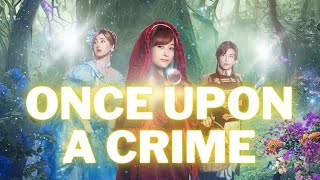 once upon a crime | กาลครั้งหนึ่งกับคดีปริศนา เมื่อหนูน้อยหมวกแดงมาเจอกับซินเดอเรลล่า