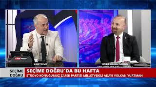 SEÇİME DOĞRU - ZAFER PARTİSİ MİLLETVEKİLİ ADAYI  VOLKAN YURTMAN AHMET DEMİR'İN SORULARINI YANITLADI