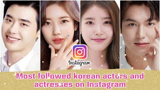 Most followed korean actors and actresses on Instagram Most followed korean actors and actresses on Instagram