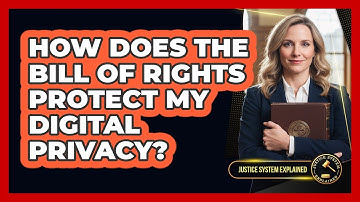 How Does The Bill Of Rights Protect My Digital Privacy? - Justice System Explained