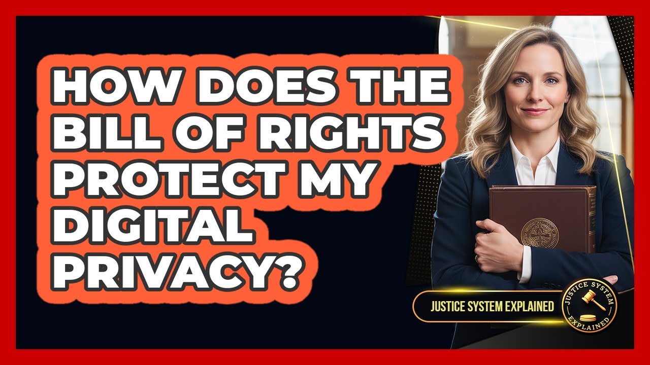 How Does The Bill Of Rights Protect My Digital Privacy? - Justice ...