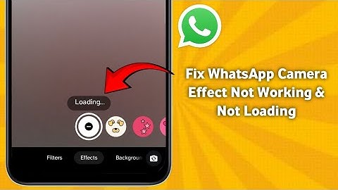 Fix WhatsApp Camera Effect Not Working & Not Loading..Effect options didn
