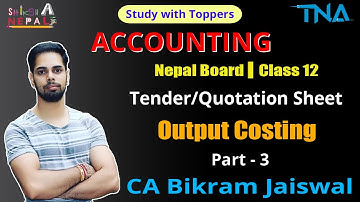 Preparation of Tender Sheet in Nepali I Output Costing I Class 12 Accounts I CA Nepal